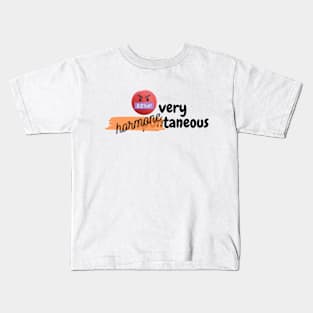 very hormonetaneous Kids T-Shirt